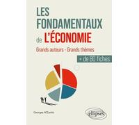 Les fondamentaux de l'économie en plus de 80 fiches: Grands auteurs - Grands thèmes