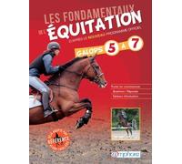 Les Fondamentaux De L'équitation D'après Le Nouveau Programme Officiel, Galops 5 À 7 - Toutes Les Connaissances, Questions/ Réponses