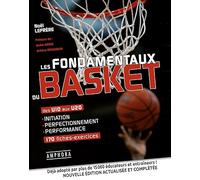 Les fondamentaux du basket: Des U10 aux U20 initiation perfectionnement performance 170 fiches-exercices