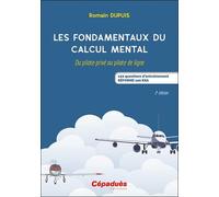 Les fondamentaux du calcul mental. 2e éd. Du pilote privé au pilote de ligne - 122 questions d'entraînement. RÉFORME 100 KSA