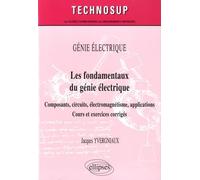 Les Fondamentaux Du Génie Électrique - Composants, Circuits, Électromagnétisme, Applications