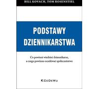 Les fondamentaux du journalisme Ce que les journalistes doivent savoir et ce que le public doit attendre - Bill Kovach, Tom Rosenstiel (Literatur und Wirtschaft auf Polnisch)