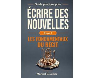 Les fondamentaux du récit: Incipit, personnages et point de vue - Maîtriser trois techniques narratives clés