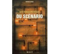 Les fondamentaux du scenario - Edouard Blanchot - Dixit - broché - Essai
