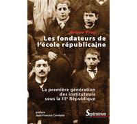 Les fondateurs de l'école républicaine La première génération des instituteurs sous la IIIe République - Jérôme Krop - Presses Universitaires Du Septen-Trion - broché - Etude
