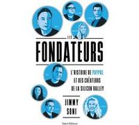 Les fondateurs: L'histoire de PayPal et des créateurs de la Silicon Valley