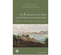 Les fondations de villes sur les littoraux américains Brésil et États-Unis, XVIè-XIXè siècles - Laurent Vidal - Les Perseides - broché - Essai