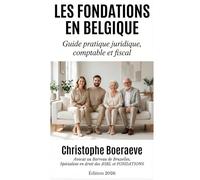 LES FONDATIONS EN BELGIQUE: Guide juridique, fiscal et pratique