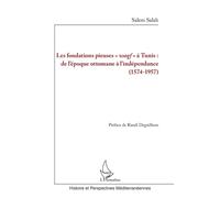 Les Fondations Pieuses "Waqf" À Tunis : De L'époque Ottomane À L'indépendance (1574-1957)