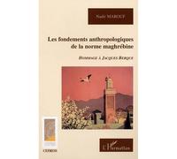 Les fondements anthropologiques de la norme maghrébine Hommage à Jacques Berque - Nadir Marouf - L'harmattan - broché - Essai