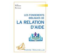 Les fondements bibliques de la relation d’aide - KIRWAN WILLIAM - Excelsis - broché - Essai