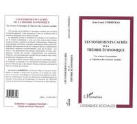 Les fondements cachés de la théorie économique - La science économique à l'épreuve des sciences sociales - Jean-Louis Corriéras - L'harmattan - Livre