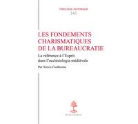 Les fondements charismatiques de la bureaucratie La référence à l'Esprit dans l'ecclésiologie médiévale - Alexis Fontbonne - Cerf - broché - Essai
