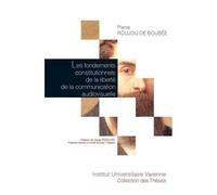 Les Fondements Constitutionnels De La Liberté De La Communication Audiovisuelle - Approche Comparative Entre Les Grands Modèles Dans L'union Européenne