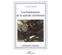 Les fondements de la morale chrétienne - Jean-Marie Krumb - L'harmattan - broché - Essai
