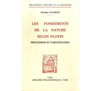 Les Fondements De La Nature Dans La Pensée De Plotin - Procession Et Participation