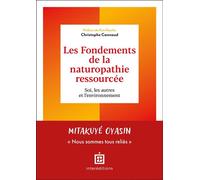 Les Fondements de la naturopathie ressourcée Soi, les autres et l'environnement - Christophe Cannaud - Intereditions - ebook (ePub) - Guide
