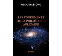 Les Fondements de la Philosophie Africaine by Mbog Bassong (2014-12-01)