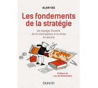 Les fondements de la stratégie - Un voyage illustré, de la conception à la mise en oeuvre: Un voyage illustré, de la conception à la mise en oeuvre