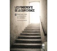 Les fondements de la Survivance - Essai sur l'âme, la conscience et l'invisible Tome 2
