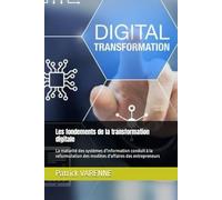 Les fondements de la transformation digitale: La maturité des systèmes d'information conduit à la reformulation des modèles d'affaires des entrepreneurs