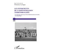 Les fondements de l'administration territorialisée: Les éclairages apportés par la loi d'administration territoriale de la République