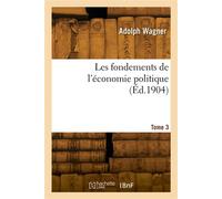 Les fondements de l'économie politique. Tome 3 - Charles Wagner - Hachette Bnf - broché - Livre