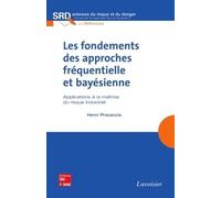 Les fondements des approches fréquentielle et bayésienne: Applications à la maîtrise du risque industriel