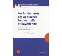 Les Fondements Des Approches Fréquentielle Et Bayésienne - Applications À La Maîtrise Du Risque Industriel