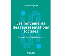 Les fondements des représentations sociales - Sources, théories et pratiques: Sources, théories et pratiques