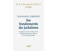 Les Fondements Du Judaïsme - Causeries Sur Les Pirké Avot (Aphorismes Des Pères) Et Sur Maïmonide