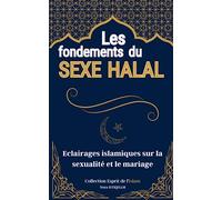 Les fondements du sexe halal: éclairages islamiques sur la sexualité et le mariage