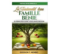 Les Fondements d'une Famille Bénie: 10 Principes Dont Vous Avez Besoin