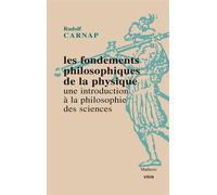 Les fondements philosophiques de la physique Une introduction à la philosophie des sciences - Antonia Soulez - Vrin - broché - Essai