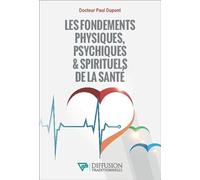 Les fondements physiques, psychiques & spirituels de la santé