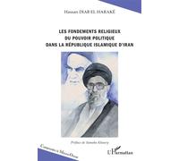 Les fondements religieux du pouvoir politique dans la République islamique d'Iran - Hassan Diab El Haraké - L'harmattan - broché - Essai