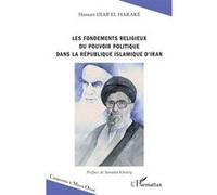 Les fondements religieux du pouvoir politique dans la République islamique d'Iran - Hassan Diab El Haraké - L'harmattan - broché - Essai