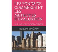 LES FONDS DE COMMERCE ET LES METHODES D’EVALUATION: UNE NOUVELLE VISION CRITIQUE