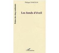 Les fonds d'éveil - Philippe Tancelin - L'harmattan - broché - Poésie