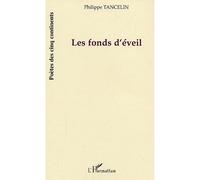 Les fonds d'éveil - Philippe Tancelin - L'harmattan - broché - Poésie