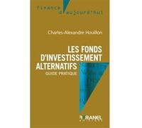 Les fonds d'investissement alternatifs Charles-Alexandre Houillon (Auteur)