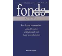 Les Fonds Souverains : Entre Affirmation Et Dilution De L'etat Face À La Mondialisation