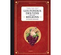 Les Fondus Des Vins De Nos Régions En Bande Dessinée - Intégrale
