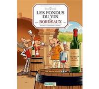 Hervé Richez & Christophe Cazenove – Les Fondus du vin : Bordeaux – Cartonné – Bande dessinée