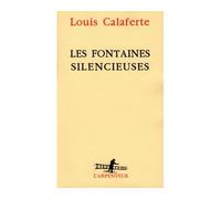 Les Fontaines silencieuses - Louis Calaferte - L'arpenteur - broché - Roman