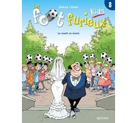 Les Foot Furieux Kids - Tome 8 - Le Coach Se Marie