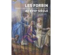 Les Forbin Au Xviiie Siècle - Fastes Et Rayonnement D'une Famille Provençale