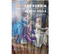 Les Forbin au XVIIIe siècle. Fastes et rayonnement d'une famille provençale Alexandre Mahue (Coordination éditoriale)