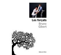 Les Forçats - Bruno Gibert - De L'olivier Eds - broché - Roman