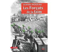 Les Forçats De La Faim - Buzançais-Rochefort-Brest-Cayenne
